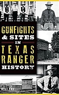 Gunfights & Sites in Texas Ranger History (Hardcover)