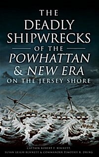 The Deadly Shipwrecks of the Powhattan & New Era on the Jersey Shore (Hardcover)