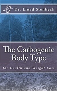 The Carbogenic Body Type: For Health and Weight Loss (Paperback)