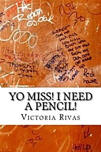 Yo Miss! I Need a Pencil! (Paperback)