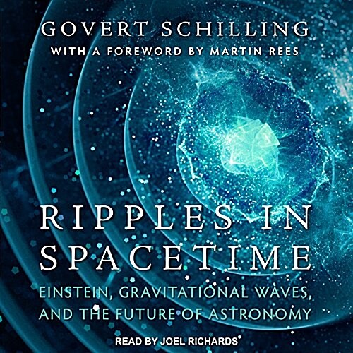 Ripples in Spacetime: Einstein, Gravitational Waves, and the Future of Astronomy (Audio CD)