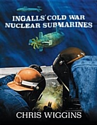 Ingalls Cold War Nuclear Submarines (Paperback)