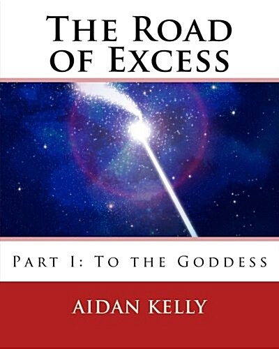 The Road of Excess: Part I: To the Goddess (Paperback)