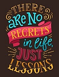 There Are No Regrets in Life Just Lessons (Inspirational Journal, Diary, Noteboo: A Motivation and Inspirational Journal Book with Coloring Pages Insi (Paperback)