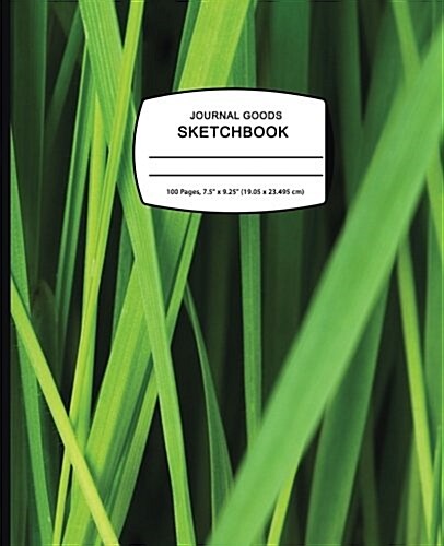 Journal Goods Sketchbook - Green Grass: 7.5 X 9.25, Large Sketchbook Journal Drawing Book, 100 Pages for Sketching, Bullet Journal, Notes and More (Du (Paperback)