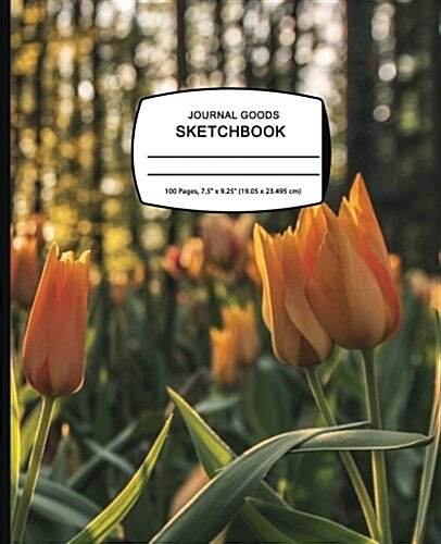 Journal Goods Sketchbook - Sunset Tulips: 7.5 X 9.25, Large Sketchbook Journal Drawing Book, 100 Pages for Sketching, Bullet Journal, Notes and More ( (Paperback)