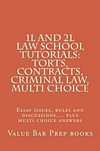 1l and 2l Law School Tutorials: Torts, Contracts, Criminal Law, Multi Choice: Essay Issues, Rules and Discussions.... Plus Multi Choice Answers (Paperback)