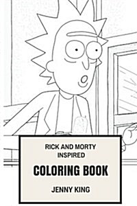 Rick and Morty Inspired Coloring Book: Philosophocal Science Fiction Animation and Back to the Future Satire Inspired Adult Coloring Book (Paperback)