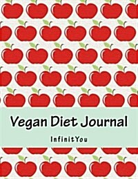Vegan Diet Journal: Track Daily Weight Loss Results for a Healthy Lifestyle & Inspiration! (Paperback)
