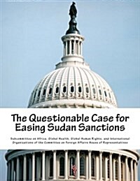 The Questionable Case for Easing Sudan Sanctions (Paperback)