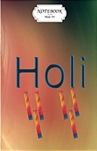 Notebook: Colorful Festival Holi: Journal Dot-Grid, Graph, Lined, Blank No Lined, Small Pocket Notebook Journal Diary, 120 Pages (Paperback)