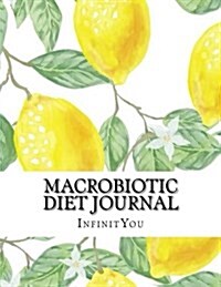 Macrobiotic Diet Journal: Daily Weight Loss Results for a Healthy Lifestyle & Inspiration! (Paperback)