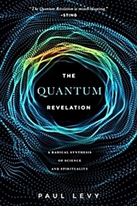 Quantum Revelation: A Radical Synthesis of Science and Spirituality (Paperback)