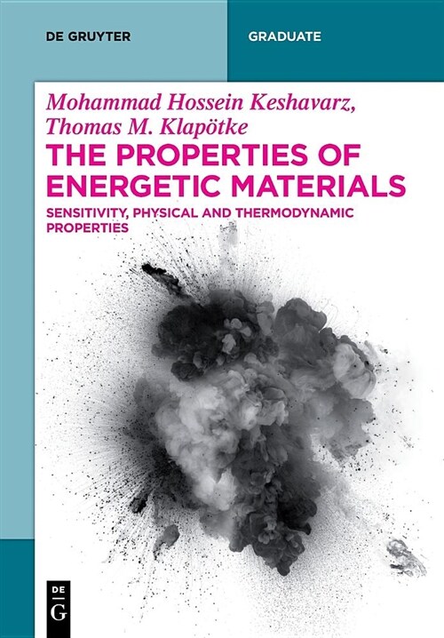 The Properties of Energetic Materials: Sensitivity, Physical and Thermodynamic Properties (Paperback)