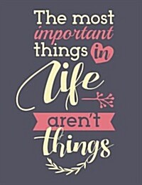 The Most Important Things in Life Arent Things (Inspirational Journal, Diary, N: Motivation and Inspirational Journal Book with Coloring Pages Inside (Paperback)