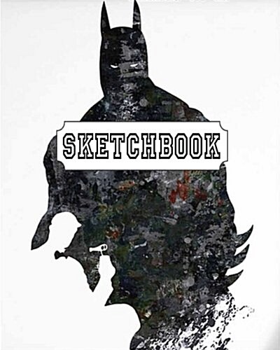 Sketchbook: Dark Batman: 120 Pages of 8 x 10 Blank Paper for Drawing, Doodling or Sketching (Sketchbooks) (Paperback)