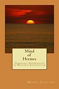 Mind of Hermes - Visionary Experiences in Western Esotericism (Paperback)