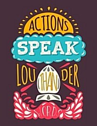 Actions Speak Louder Than Words (Inspirational Journal, Diary, Notebook): Motivation and Inspirational Journal Book with Coloring Pages Inside Gifts f (Paperback)