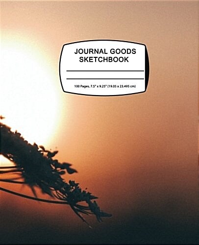 Journal Goods Sketchbook - Sun Flower: 7.5 X 9.25, Large Sketchbook Journal Drawing Book, 100 Pages for Sketching, Bullet Journal, Notes and More (Dur (Paperback)