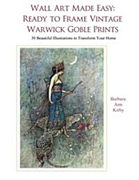 Wall Art Made Easy: Ready to Frame Vintage Warwick Goble Prints: 30 Beautiful Illustrations to Transform Your Home (Paperback)