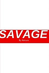 Savage by Nature - Sketchbook / Art Sketch Book: (6x9) Blank Paper Sketchbook, 100 Pages, Durable Matte Cover (Paperback)