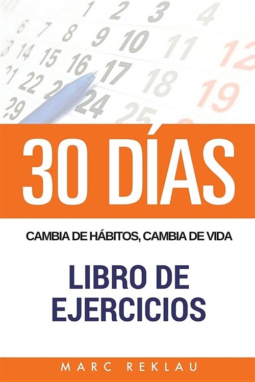 30 Dias - Cambia de Habitos, Cambia de Vida - Libro de Ejercicios (Paperback)