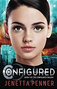 Configured: Book #1 in the Configured Trilogy (Paperback)