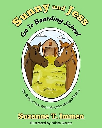 Sunny and Jess Go to Boarding School: The Story of Two Real-Life Chincoteague Ponies (Paperback)