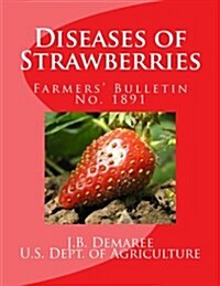 Diseases of Strawberries: Farmers Bulletin No. 1891 (Paperback)