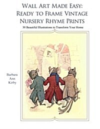 Wall Art Made Easy: Ready to Frame Vintage Nursery Rhymes: 30 Beautiful Illustrations to Transform Your Home (Paperback)