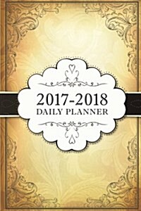 2017-2018 Daily Planner: 6x9 18 Month Planner, July 2017 - December 2018 (Paperback)