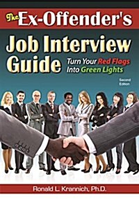 The Ex-Offenders Job Interview Guide: Turn Your Red Flags Into Green Lights (Paperback, 2)