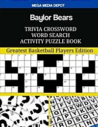 Baylor Bears Trivia Crossword Word Search Activity Puzzle Book: Greatest Basketball Players Edition (Paperback)