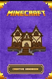 Minecraft: Creative Handbook: The Ultimate Minecraft Building Book. Best Minecraft Construction, Structures and Creations (Paperback)