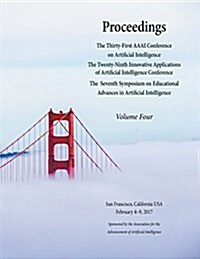 Proceedings of the Thirty-First AAAI Conference on Artificial Intelligence Volume 4 (Paperback)
