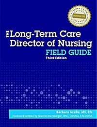 The Long Term Care Director of Nursings Field Guide, Third Edition (Paperback)
