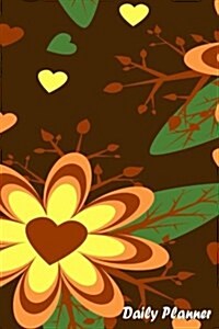 Daily Planner: Heart Flower, Brown Color, Diary Note Book, Office Appointment, Day Plan to Do List, Plan Your Work, Student School Sc (Paperback)