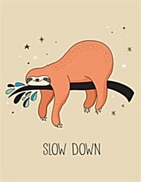 Slow Down (Sloth Journal, Diary, Notebook): Cute Sloth Notebook (Paperback)