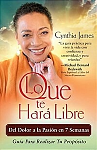 Lo Que Te Hara Libre: Del Dolor a la Pasi? en 7 Semanas (Paperback)