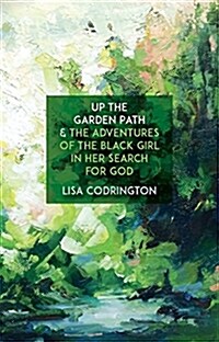 Up the Garden Path & the Adventures of the Black Girl in Her Search for God (Paperback)