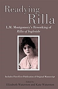 Readying Rilla: L.M. Montgomerys Reworking of Rilla of Ingleside (Paperback)