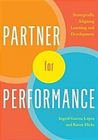 Partner for Performance: Strategically Aligning Learning and Development (Paperback)