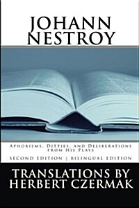 Johann Nestroy: Aphorisms, Ditties, and Deliberations from His Plays (Paperback)