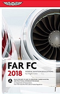 Far-FC 2018: Federal Aviation Regulations for Flight Crew (Paperback, 2018)