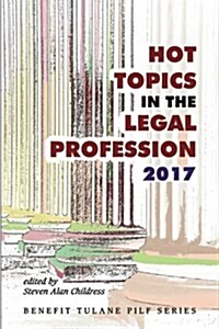 Hot Topics in the Legal Profession - 2017 (Paperback)