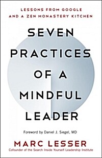 Seven Practices of a Mindful Leader: Lessons from Google and a Zen Monastery Kitchen (Paperback)