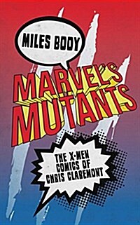 Marvels Mutants : The X-Men Comics of Chris Claremont (Paperback)