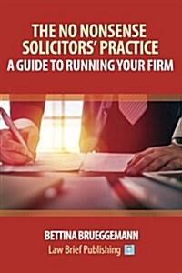 The No Nonsense Solicitors Practice: A Guide to Running Your Firm (Paperback)