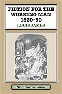 Fiction for the Working Man 1830-50 : A Study of the Literature Produced for the Working Classes in Early Vict (Hardcover, 3 Enlarged edition)