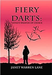 Fiery Darts: Satans Weapon of Choice (Paperback)